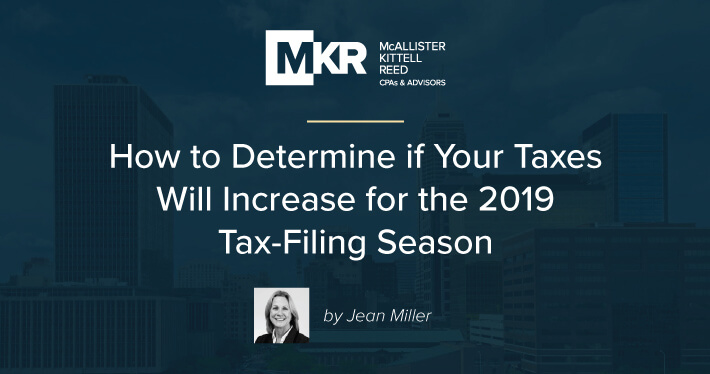 How to Determine if Your Taxes Will Increase for the 2019 Tax-Filing Season