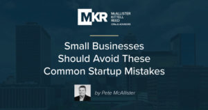 Small Businesses Should Avoid These Common Startup Mistakes