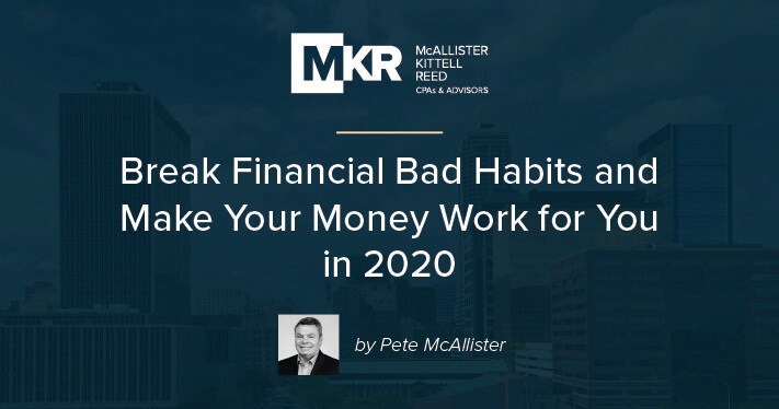 Break Bad Financial Habits and Make Your Money Work for You in 2020