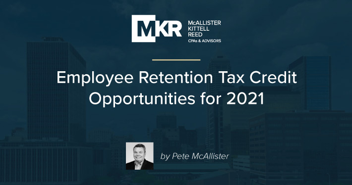 Employee Retention Tax Credit Opportunities for 2021