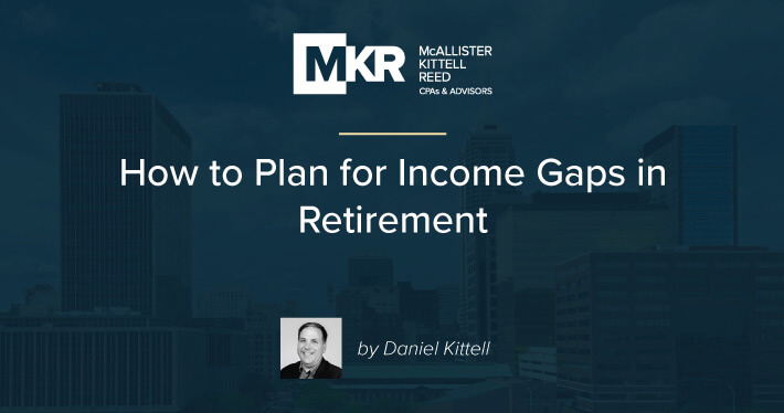 How to Plan for Income Gaps in Retirement