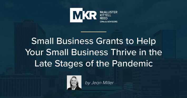 Small Business Grants to Help Your Small Business Thrive in the Late Stages of the Pandemic
