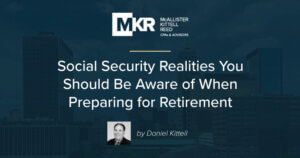 Social Security Realities You Should Be Aware of When Preparing for Retirement