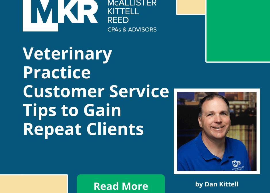 These Easy-to-Implement Customer Service Tips Will Help Your Veterinary Practice Gain Repeat Clients