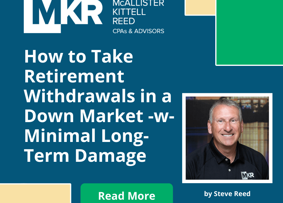 How to Take Retirement Withdrawals in a Down Market with Minimal Damage to Your Long-Term Financial Plan