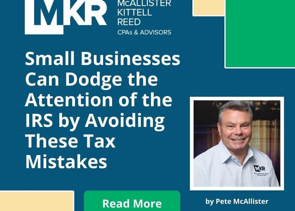 Small Businesses Can Dodge the Attention of the IRS by Avoiding These Tax Mistakes