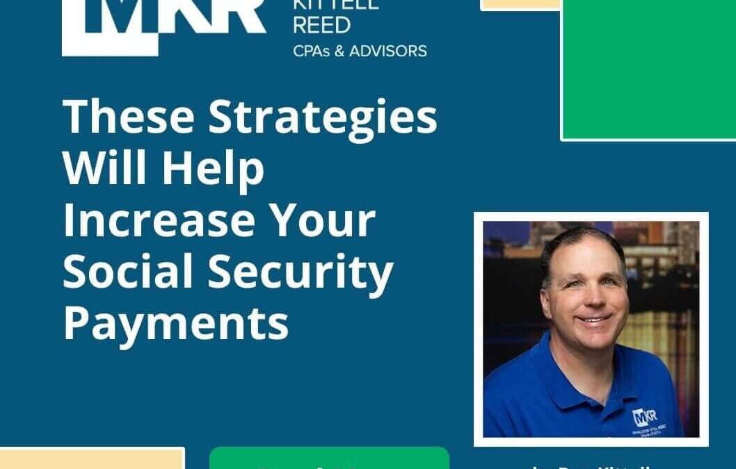 These Strategies Will Help Increase Your Social Security Payments