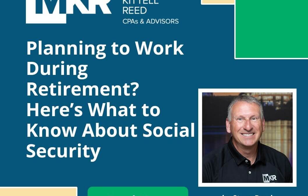 Planning to Work During Retirement? Here’s What to Know About Social Security
