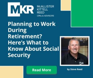 Planning to Work During Retirement? Here’s What to Know About Social Security